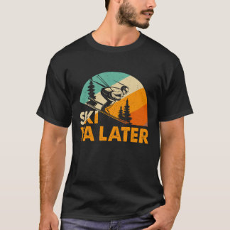 T-shirt Ski Ya Later – Funny Retro Skiing Winter Sports