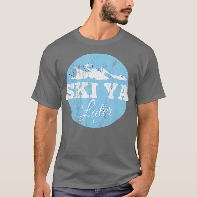 T-shirt Ski Ya Later Funny Skiing (Devant)