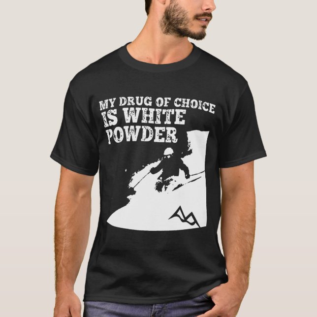 T-shirt Skient ma drogue de choix est la poudre blanche (Devant)