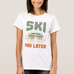 T-shirt Skieur drôle de ski à plus tard hiver ski