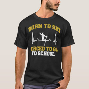 T-shirt Skieur Né À Ski Obligé D'Aller À L'École De Ski