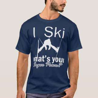 T-shirt Skiing is my super power ski instructor