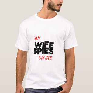 T - Shirt-Skript    Meine Ehefrau spioniert auf mi T-Shirt