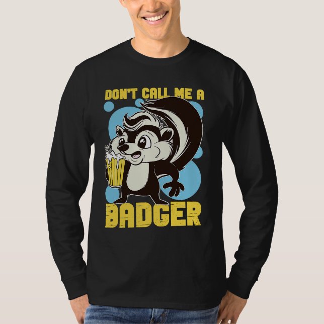 T-shirt Skunks Don't Call Me A Badger (Devant)