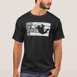 T-shirt Skydiver Désolé de ne pas pouvoir Skydiving 1