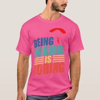 T-shirt Skydiver Être Normal Est Ennuyeux Skydiver