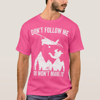 T-shirt Skydiver Ne Me Suis Pas Vous Ne Le Ferez Pas Skydi
