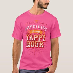 T-shirt Skydiver Skydiving Est Mon Heureuse Heure