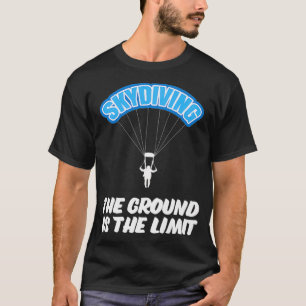 T-shirt Skydiving Le sol est la limite du parachutage Skyd