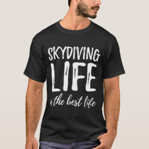 T-shirt Skydiving Life Est La Meilleure Idée De Vie