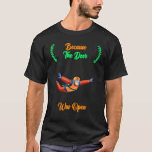 T-shirt Skydiving Parce Que La Porte Était Citation Ouvert