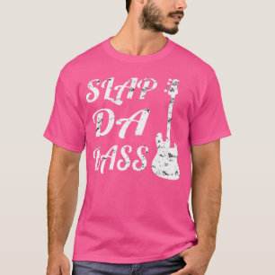 T-shirt Slap Da Bass Bass Guitare