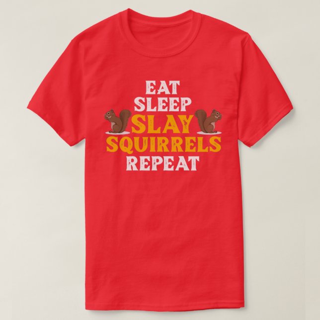 T-shirt Slay Squirrels Animal Hunter Squirrel Slayer Hunti (Design devant)