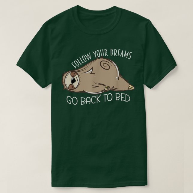 T-shirt Sleeping Sloth Follow Your Dreams Go Back To Bed N (Design devant)
