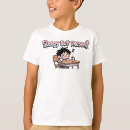T-shirt Sleepy But Present Funny Back to School Student