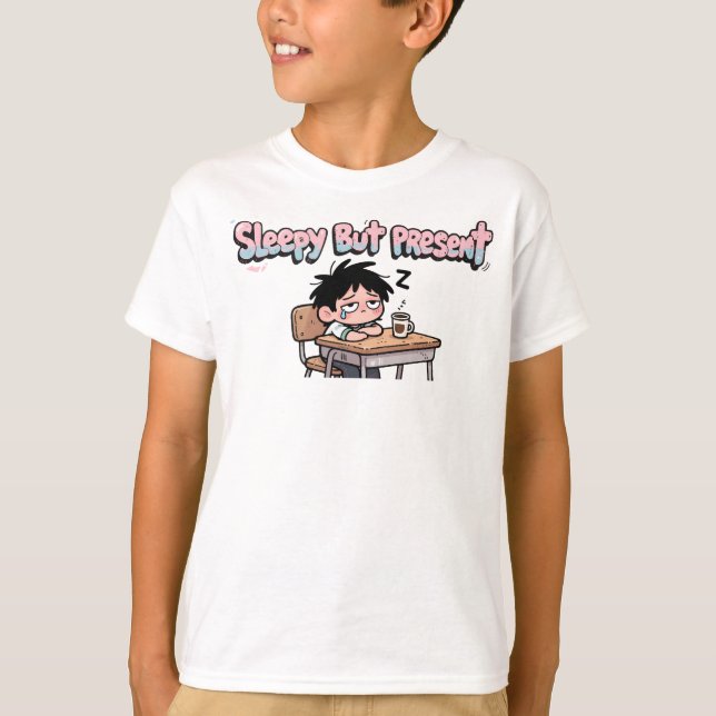 T-shirt Sleepy But Present Funny Back to School Student (Devant)