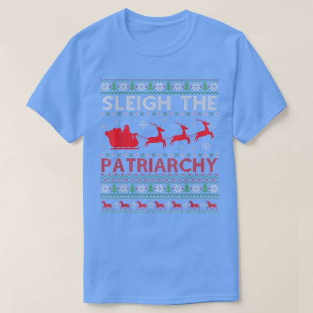 T-shirt Sleigh The Patriarchy Feminist Feminism Meme Ugly  (Design devant)