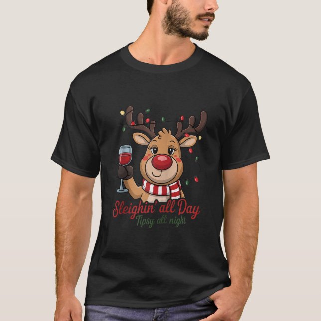T-shirt Sleighin All Day Tipsy All Night Reindeer Zip  (Devant)