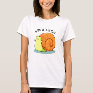 T-shirt Slime Feelin Bon Amusant Snail Pun