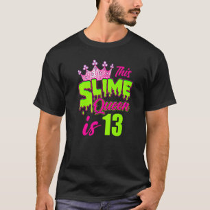 T-shirt Slime Queen 13e anniversaire fête 13 ans fille