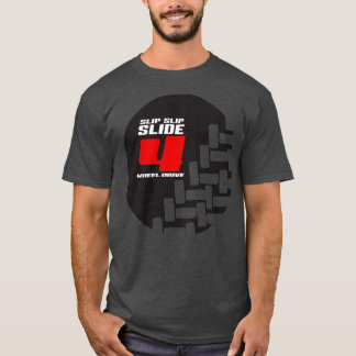 T-shirt Slip Slip Slide 4 Wheel Drive