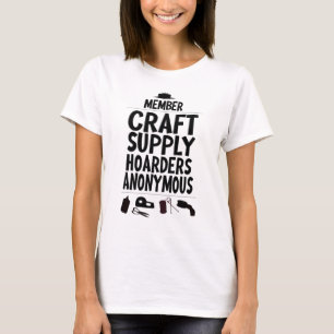 T-shirt Slogan anonyme de Member Craft Supply Hoarders