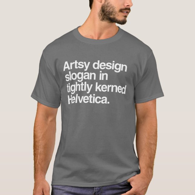 T-shirt slogan artsy de conception dans helvetica (Devant)