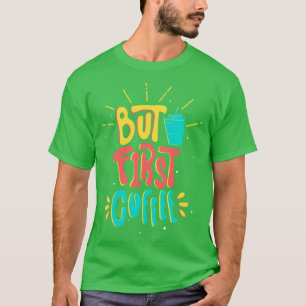 T-shirt Slogan De Caféine Drôle Mais Premier Café