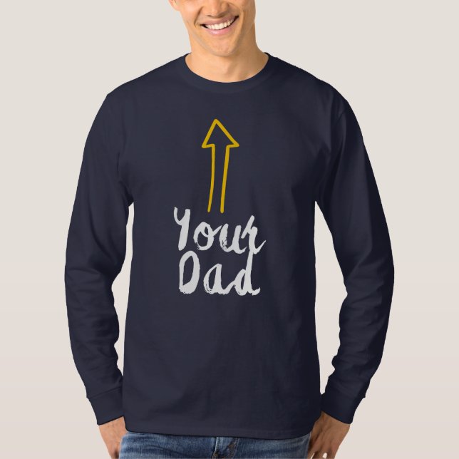 T-shirt slogan de ton père avec une flèche pointant vers t (Devant)