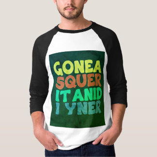 T-shirt "Slogan Tee unique & gras : GONEA SQUER IT ET I Y