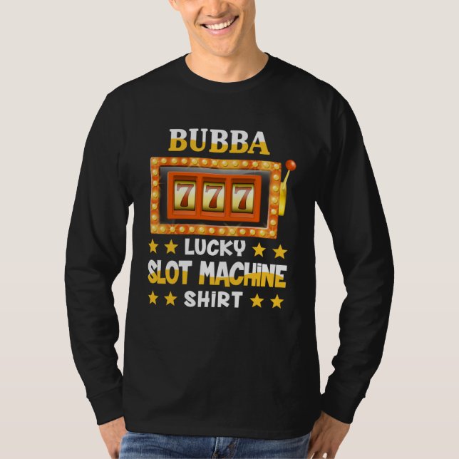 T-shirt Slot Machine  For Bubba  Lucky Slot Machine (Devant)