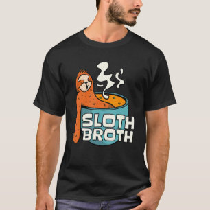 T-shirt Sloth Broth Soup Sloth