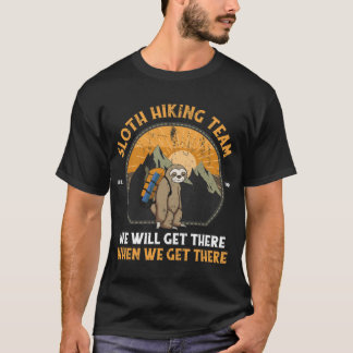 T-shirt Sloth Hikingeam We Will Gethere When We Gethere fa