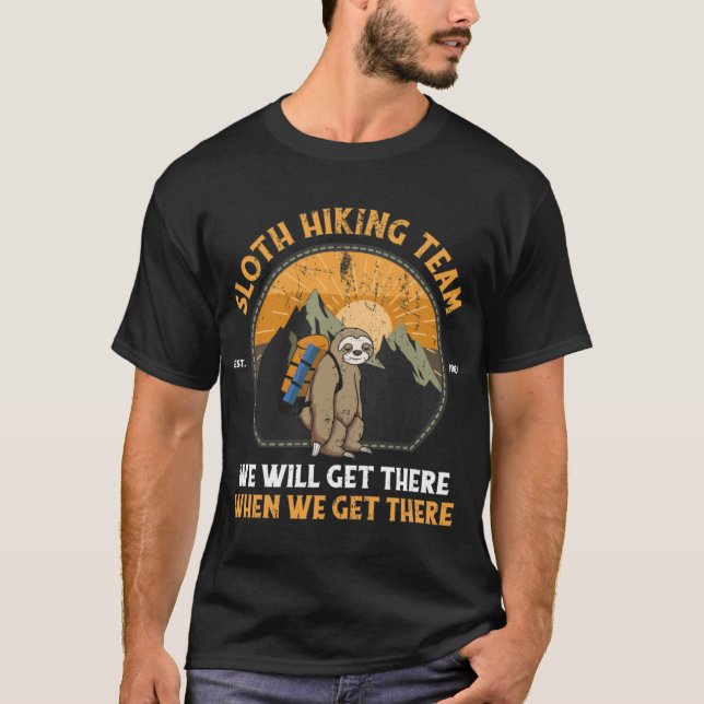 T-shirt Sloth Hikingeam We Will Gethere When We Gethere fa (Devant)