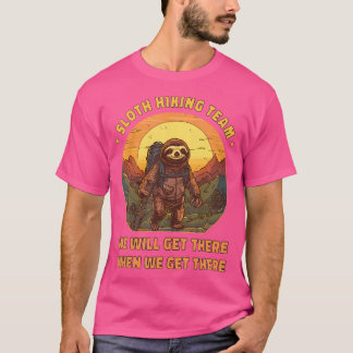 T-shirt Sloth Randonnée Team - Eh Bien Arrivez Quand Nous