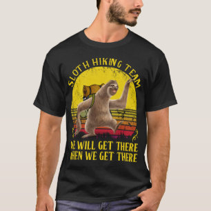 T-shirt Sloth Randonnée Team Nous Y Arriverons Quand Nous 