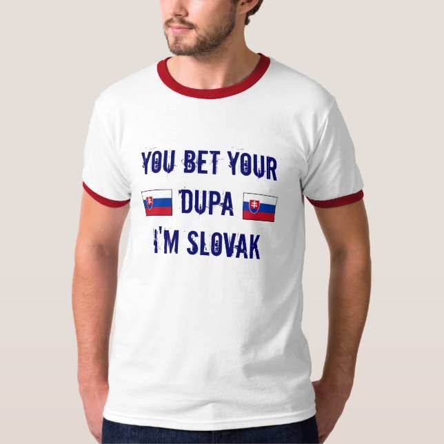 T-shirt Slovaque ? Vous pariez votre Dupa que je suis (Devant)