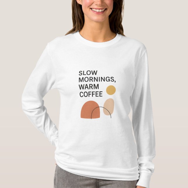 T-shirt Slow Mornings Warm Coffee Aesthetic (Devant)