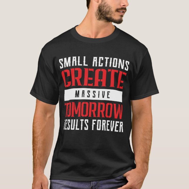 T-shirt Small Actions Big Results Motivational Typography (Devant)