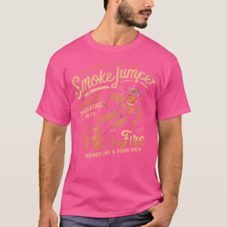 T-shirt Smokejumper Skydive Dans Le Feu Semblait Une Bonne
