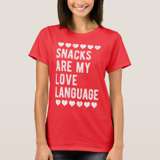 T-shirt Snacks Are My Love Language Foodie Humor Snack 