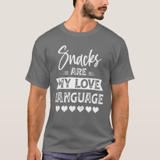 T-shirt Snacks are My Love Language Love Gift retro