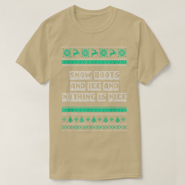T-shirt Snow Boots and Ice and Nothing is Nice Christmas R (Design devant)
