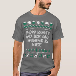 T-shirt Snow Boots and Ice and Nothing is Nice Christmas R