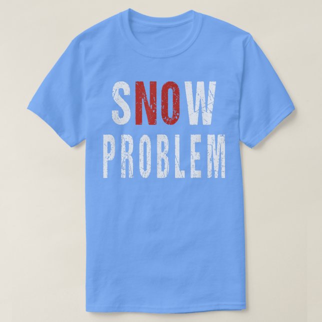 T-shirt Snow No Problem Pun Remover Snowplow Driver Operat (Design devant)