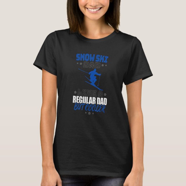 T-SHIRT SNOW SKI DAD LIKE A REGULAR DAD BUT COOLER (Devant)