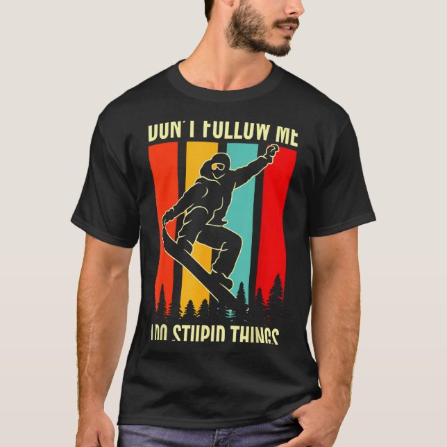 T-shirt Snowboard Don't Follow Me I Do Stud Things Winter  (Devant)