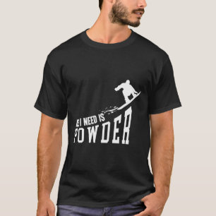 T-shirt Snowboard Snowboard Tout Ce Dont J'Ai Besoin Est D