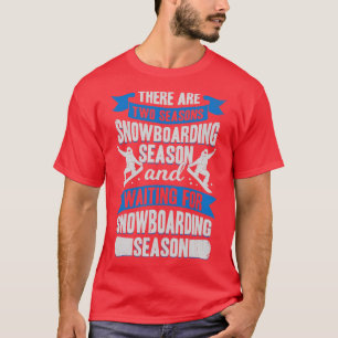 T-shirt Snowboarding Season Sport Snowboarder Gift 