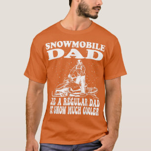 T-shirt Snowmobile dad like a regular dad but snow much co